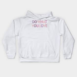 Do What You Love - Inspiring and Motivational Quotes Kids Hoodie